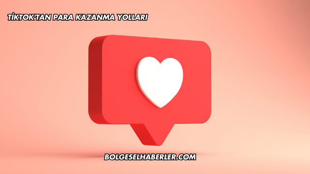 TikTok'tan Para Kazanma Yolları
