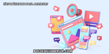 Tiktok İzlenme Nasıl Arttırılır?