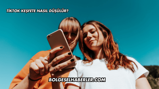 Tiktok Keşfete Nasıl Düşülür?