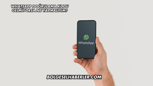 WhatsApp Doğrulama Kodu Gelmiyorsa Ne Yapmalıyım?