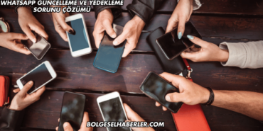 WhatsApp Güncelleme ve Yedekleme Sorunu Çözümü