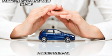 Zorunlu Trafik Sigortası Ödeme Şartları