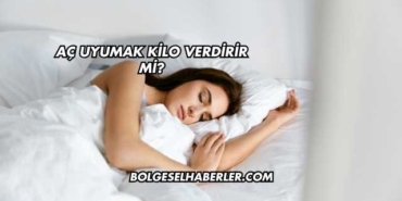 Aç Uyumak Kilo Verdirir mi?