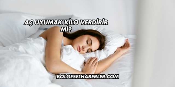 Aç Uyumak Kilo Verdirir mi?
