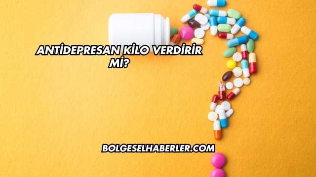 Antidepresan Kilo Verdirir mi?