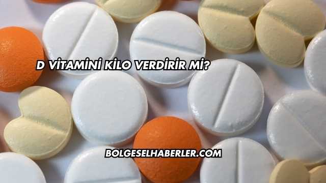 D Vitamini Kilo Verdirir mi?