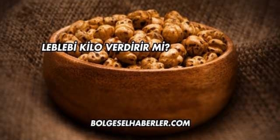 Leblebi Kilo Verdirir mi?