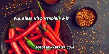 Pul Biber Kilo Verdirir mi?