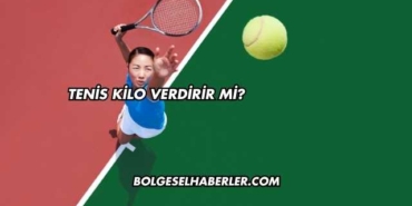 Tenis Kilo Verdirir mi?