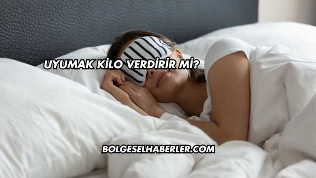 Uyumak Kilo Verdirir mi?