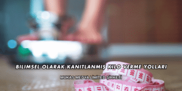 Bilimsel Olarak Kanıtlanmış Kilo Verme Yolları