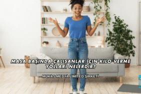 Masa Başında Çalışanlar İçin Kilo Verme Yolları Nelerdir?