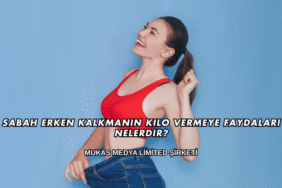 Sabah Erken Kalkmanın Kilo Vermeye Faydaları Nelerdir?