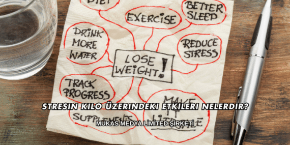 Stresin Kilo Üzerindeki Etkileri Nelerdir?
