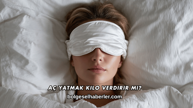 Aç Yatmak Kilo Verdirir mi?
