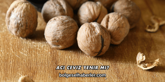 Acı Ceviz Yenir mi?