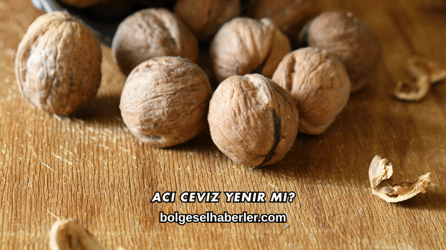 Acı Ceviz Yenir mi?