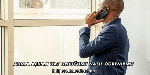 Adıma Açılan Hat Olduğunu Nasıl Öğrenirim?