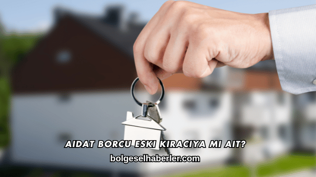 Aidat Borcu Eski Kiracıya mı Ait?
