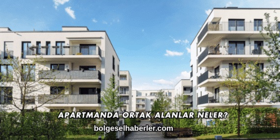 Apartmanda Ortak Alanlar Neler?