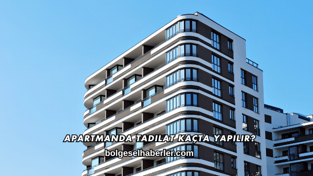 Apartmanda Tadilat Kaçta Yapılır?