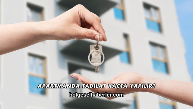Apartmanda Tadilat Kaçta Yapılır?