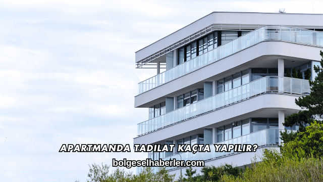 Apartmanda Tadilat Kaçta Yapılır?