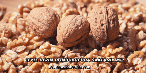 Ceviz Derin Dondurucuda Saklanır mı?