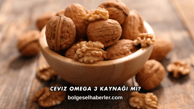 Ceviz Omega 3 Kaynağı mı