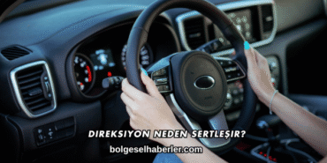 Direksiyon Neden Sertleşir?