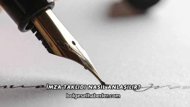 İmza Taklidi Nasıl Anlaşılır?