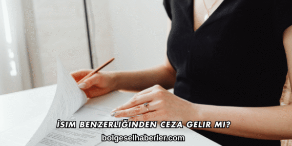 İsim Benzerliğinden Ceza Gelir mi?