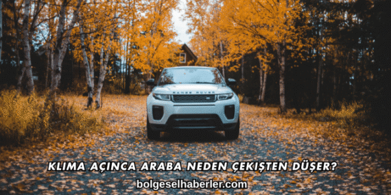 Klima Açınca Araba Neden Çekişten Düşer?