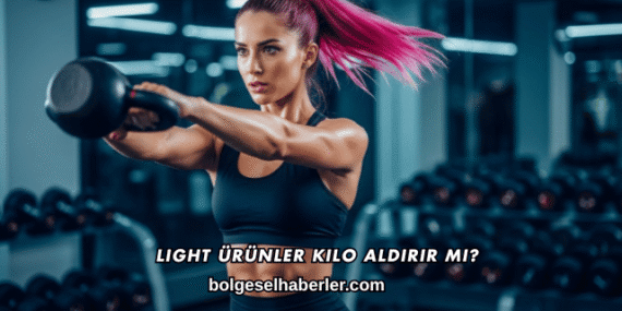 Light Ürünler Kilo Aldırır mı?