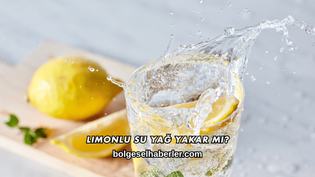 Limonlu Su Yağ Yakar mı?