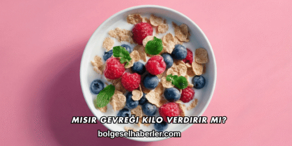 Mısır Gevreği Kilo Verdirir mi?