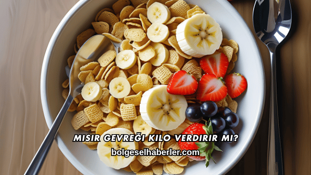 Mısır Gevreği Kilo Verdirir mi?