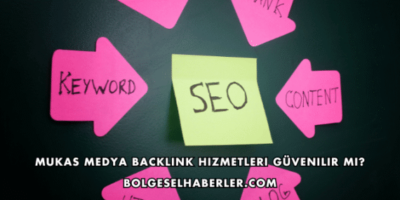 Mukas Medya Backlink Hizmetleri Güvenilir mi?
