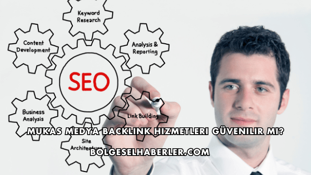 Mukas Medya Backlink Hizmetleri Güvenilir mi?