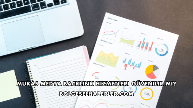 Mukas Medya Backlink Hizmetleri Güvenilir mi?