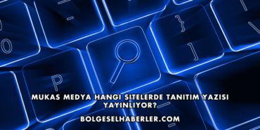 Mukas Medya Hangi Sitelerde Tanıtım Yazısı Yayınlıyor?