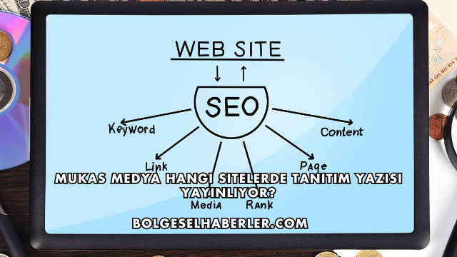 Mukas Medya Hangi Sitelerde Tanıtım Yazısı Yayınlıyor?