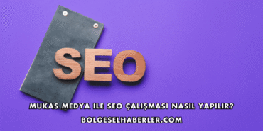 Mukas Medya ile SEO Çalışması Nasıl Yapılır?