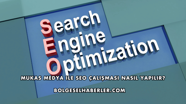 Mukas Medya ile SEO Çalışması Nasıl Yapılır?