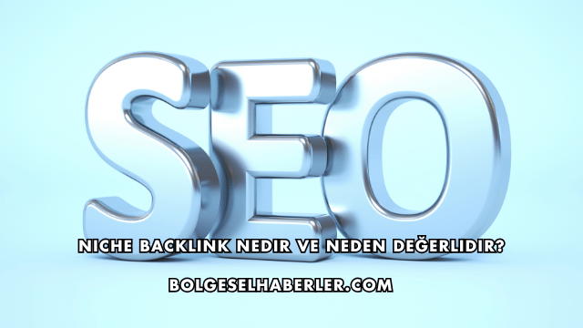 Niche Backlink Nedir ve Neden Değerlidir?