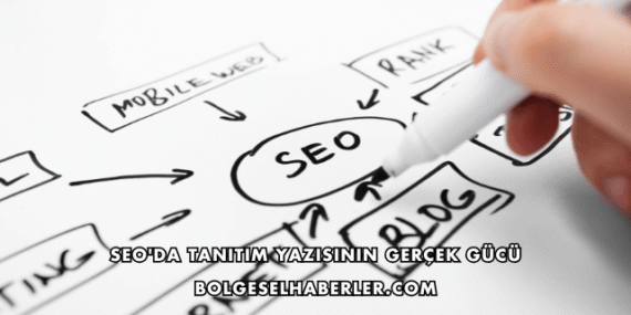 SEO’da Tanıtım Yazısının Gerçek Gücü