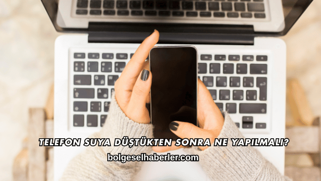 Telefon Suya Düştükten Sonra Ne Yapılmalı?