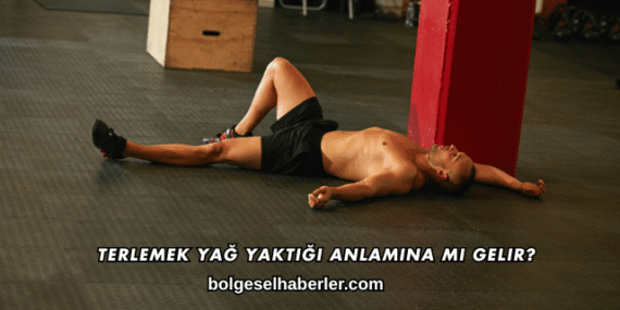 Terlemek Yağ Yaktığı Anlamına mı Gelir?