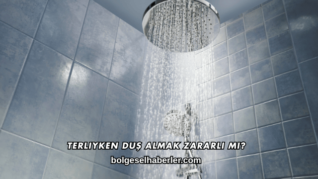 Terliyken Duş Almak Zararlı mı?