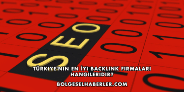 Türkiye'nin En İyi Backlink Firmaları Hangileridir?